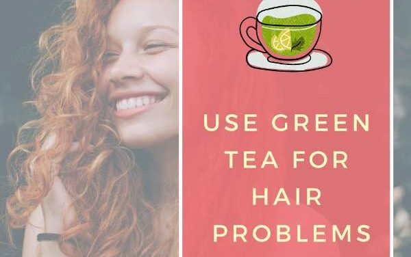 Easy Ways to Use Green Tea for Hair Problems
