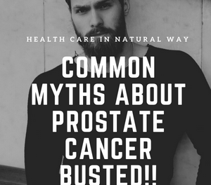 6 common myths about prostate cancer every male should know