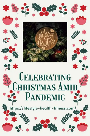 Celebrating Christmas amid Pandemic – Creative and Fun Ways