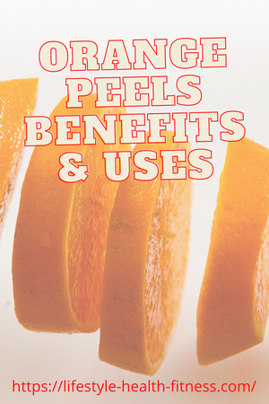 Orange Peels Benefits & Uses