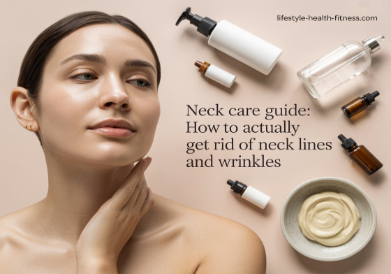 Neck Care Guide: How to Actually Get Rid of Neck Lines and Wrinkles