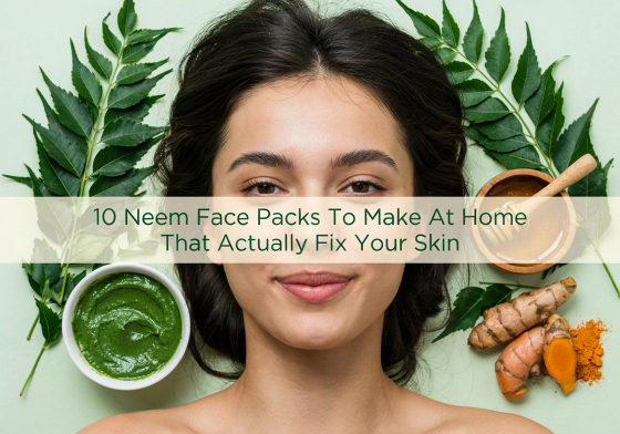 10 Neem Face Packs To Make At Home That Actually Fix Your Skin